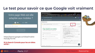 Paris 2021 #seocamp
Cycle Search
Le test pour savoir ce que Google voit vraiment
23
https://search.google.com/test/mobile-...