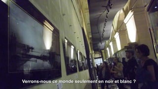 Verrons-nous ce monde seulement en noir et blanc ?
 