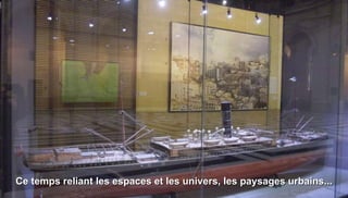 Ce temps reliant les espaces et les univers, les paysages urbains...
 