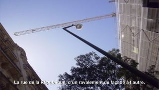 La rue de la République, d’un ravalement de façade à l’autre.
 