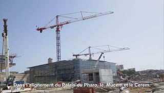 Dans l’alignement du Palais du Pharo, le Mucem et le Cerem.
 