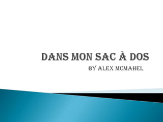 DANS MON SAC À DOS By Alex McMahel 