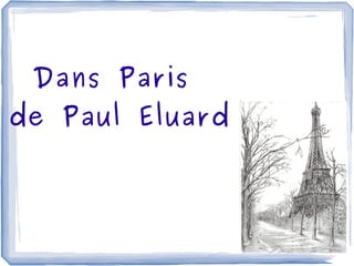 Dans Paris
de Paul Eluard
 
