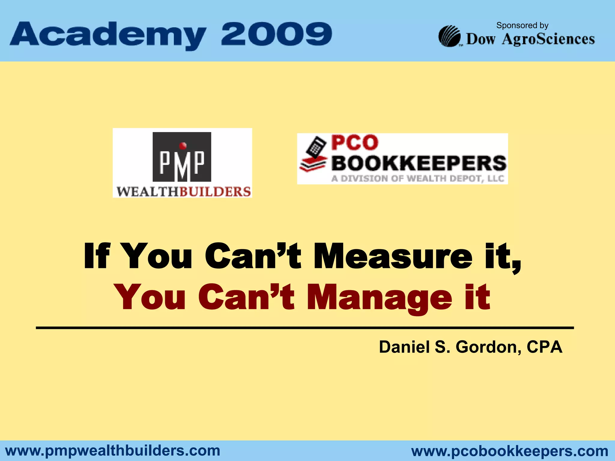 If You Can’t Measure it,You Can’t Manage itDaniel S. Gordon, CPA