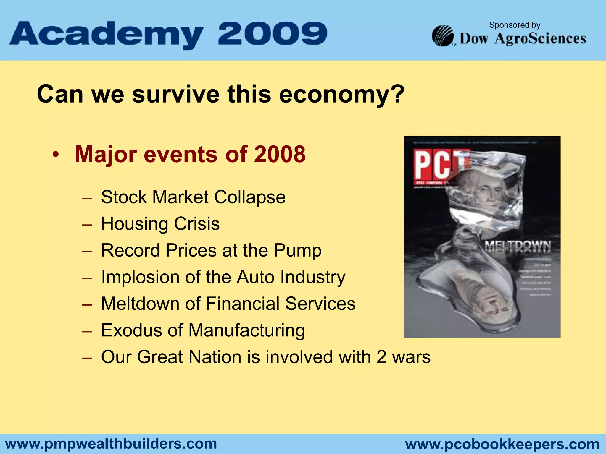 Can we survive this economy?Major events of 2008Stock Market CollapseHousing CrisisRecord Prices at the PumpImplosion of the Auto IndustryMeltdown of Financial ServicesExodus of ManufacturingOur Great Nation is involved with 2 wars