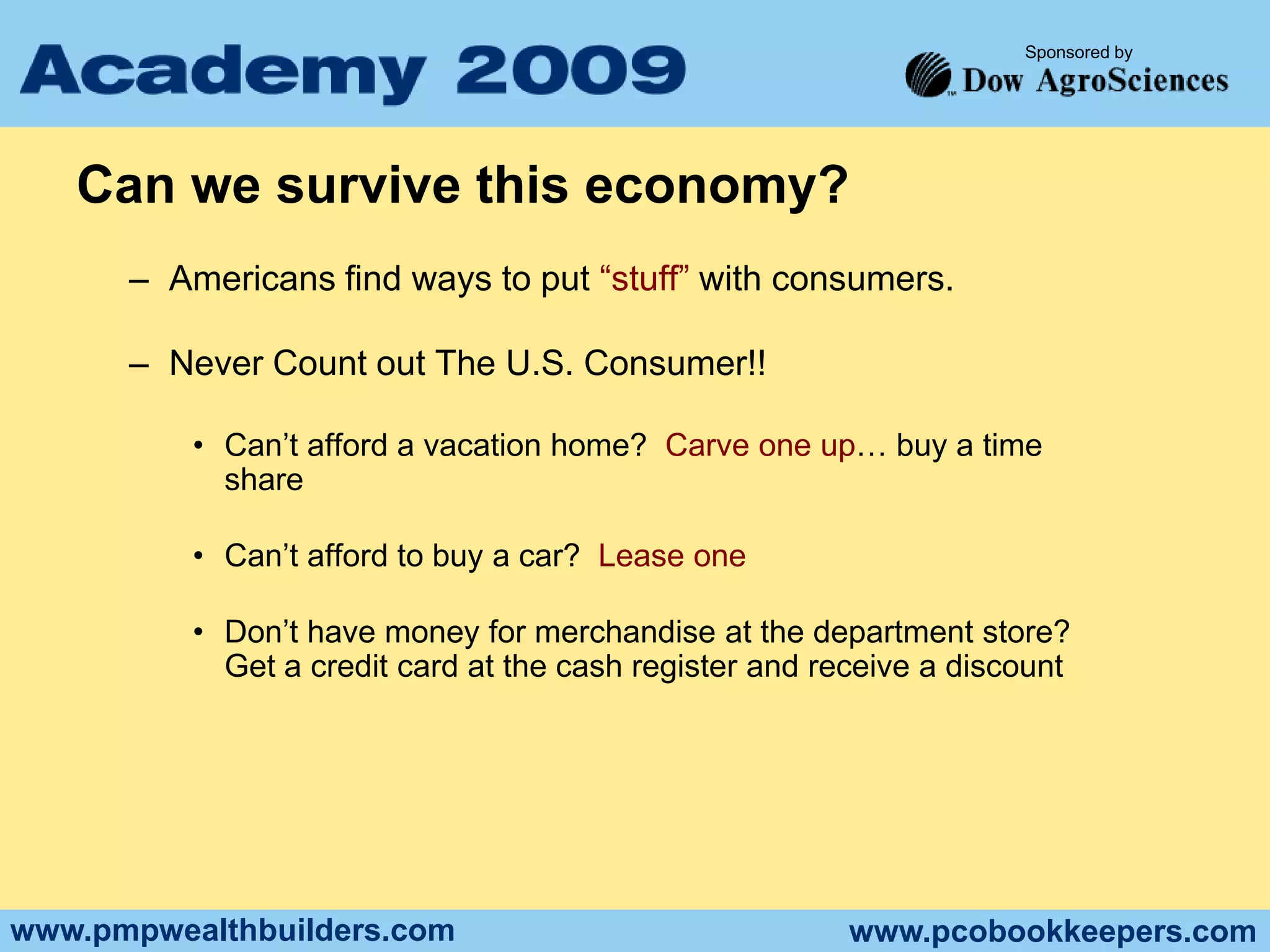 Can we survive this economy?Americans find ways to put “stuff” with consumers. 