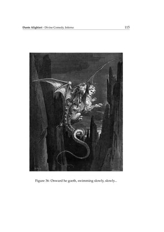 Dante Alighieri - Divine Comedy, Inferno 115
Figure 36: Onward he goeth, swimming slowly, slowly...
 