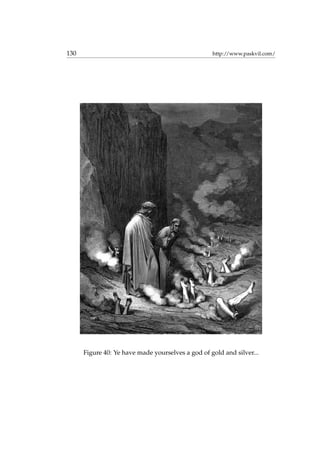130 http://www.paskvil.com/
Figure 40: Ye have made yourselves a god of gold and silver...
 