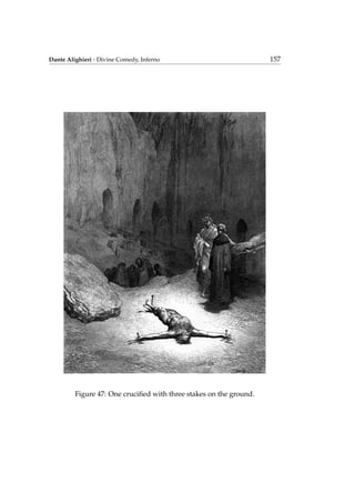 Dante Alighieri - Divine Comedy, Inferno 157
Figure 47: One cruciﬁed with three stakes on the ground.
 