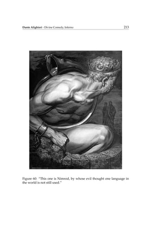 Dante Alighieri - Divine Comedy, Inferno 213
Figure 60: “This one is Nimrod, by whose evil thought one language in
the world is not still used.”
 