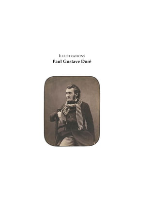 ILLUSTRATIONS
Paul Gustave Dor´e
 
