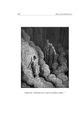 110 http://www.paskvil.com/
Figure 24: “Lombard was I, and I was Marco called...”
 
