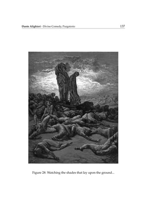Dante Alighieri - Divine Comedy, Purgatorio 137
Figure 28: Watching the shades that lay upon the ground...
 