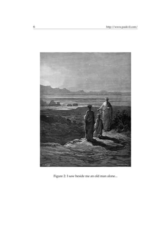 6 http://www.paskvil.com/
Figure 2: I saw beside me an old man alone...
 