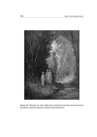 188 http://www.paskvil.com/
Figure 36: Already my slow steps had carried me into the ancient wood so
far, that I could not perceive where I had entered it...
 