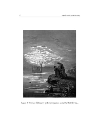 12 http://www.paskvil.com/
Figure 3: Then as still nearer and more near us came the Bird Divine...
 