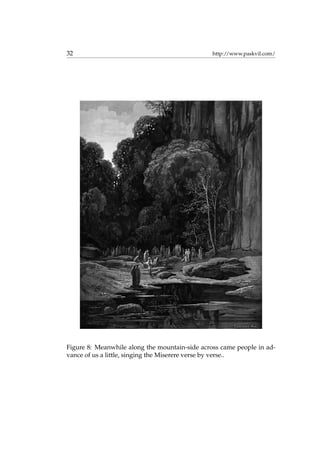 32 http://www.paskvil.com/
Figure 8: Meanwhile along the mountain-side across came people in ad-
vance of us a little, singing the Miserere verse by verse..
 