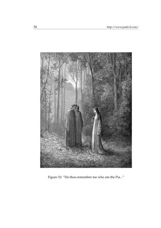 34 http://www.paskvil.com/
Figure 10: “Do thou remember me who am the Pia...”
 
