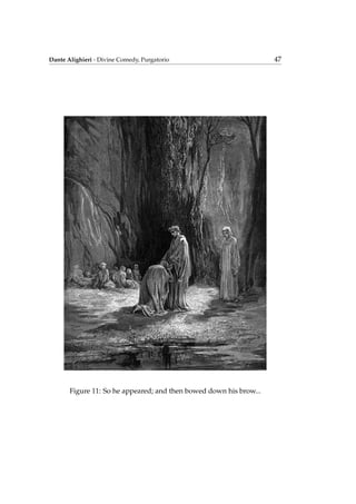 Dante Alighieri - Divine Comedy, Purgatorio 47
Figure 11: So he appeared; and then bowed down his brow...
 
