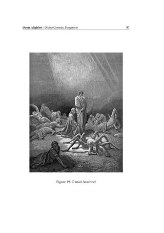 Dante Alighieri - Divine Comedy, Purgatorio 81
Figure 19: O mad Arachne!
 