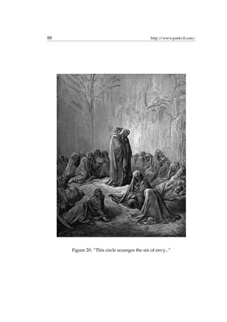 88 http://www.paskvil.com/
Figure 20: “This circle scourges the sin of envy...”
 