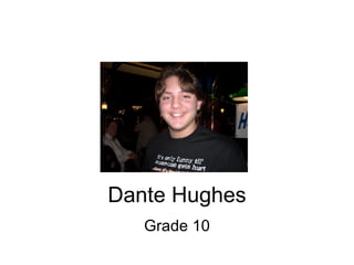 Dante Hughes Grade 10 