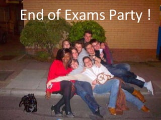 End of Exams Party ! 