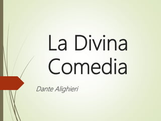 La Divina
Comedia
Dante Alighieri
 