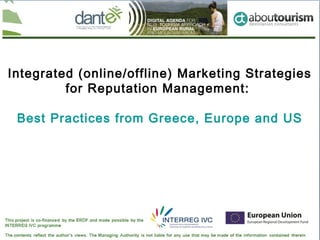 Integrated (online/offline) Marketing Strategies
         for Reputation Management:

 Best Practices from Greece, Europe and US
 