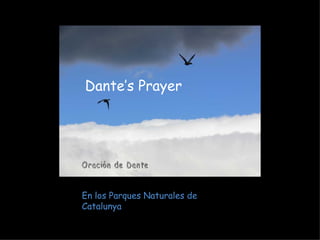 Dante’s Prayer En los Parques Naturales de Catalunya Oración de Dante 