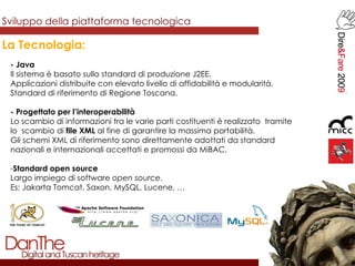 Sviluppo della piattaforma tecnologica La Tecnologia: <ul><li>- Java   </li></ul><ul><li>Il sistema è basato sullo standar...