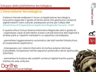 Sviluppo della piattaforma tecnologica L’innovazione tecnologica: Il sistema intende realizzare in futuro un'applicazione ...