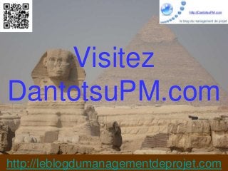 Visitez
DantotsuPM.com

http://leblogdumanagementdeprojet.com
 
