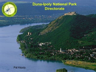 Duna-Ipoly National Park
Directorate
Pál Kézdy
 