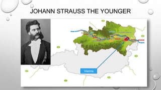 JOHANN STRAUSS THE YOUNGER
Vienna
 