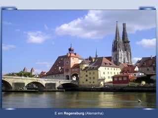 E em  Regensburg  (Alemanha) 