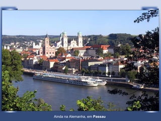 Ainda na Alemanha, em  Passau   