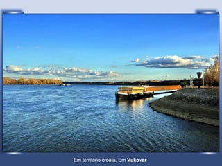 Em território croata. Em Vukovar
 