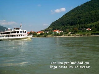 Con una profundidad que  llega hasta los 12 metros. 