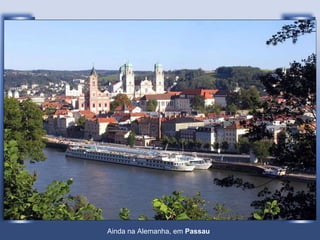 Ainda na Alemanha, em  Passau   