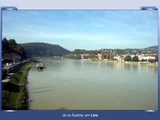 Já na Áustria, em  Linz 