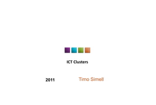 ICT Clusters



2011         Timo Simell
 