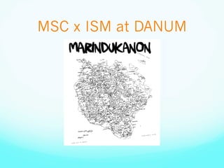 MSC x ISM at DANUM
 