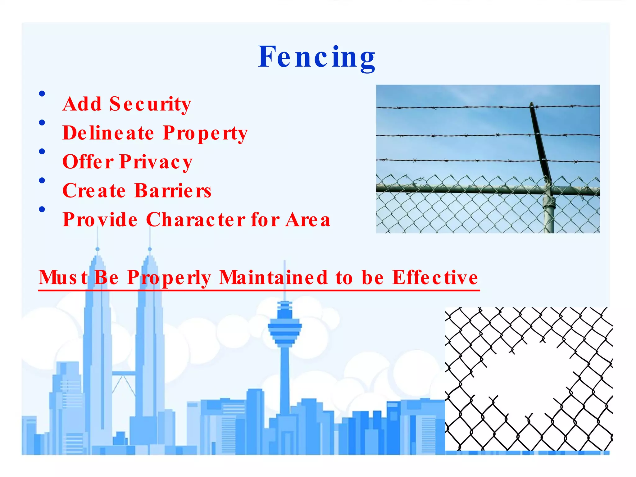 Fencing Add Security Delineate Property Offer Privacy Create Barriers Provide Character for Area Must Be Properly Maintained to be Effective 