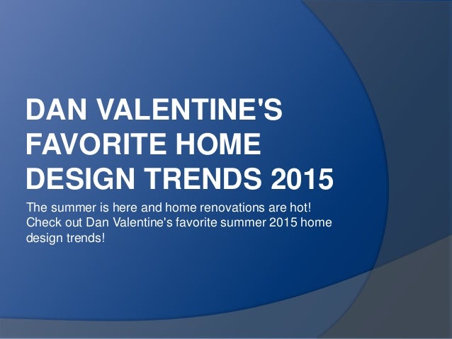 Dan Valentine's Favorite Home Design Trends 2015