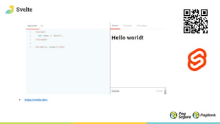 Svelte
+ https://svelte.dev/
 