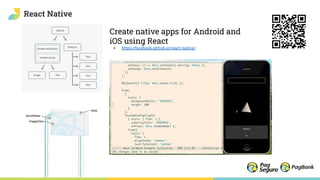 React Native
Create native apps for Android and
iOS using React
+ https://facebook.github.io/react-native/
 