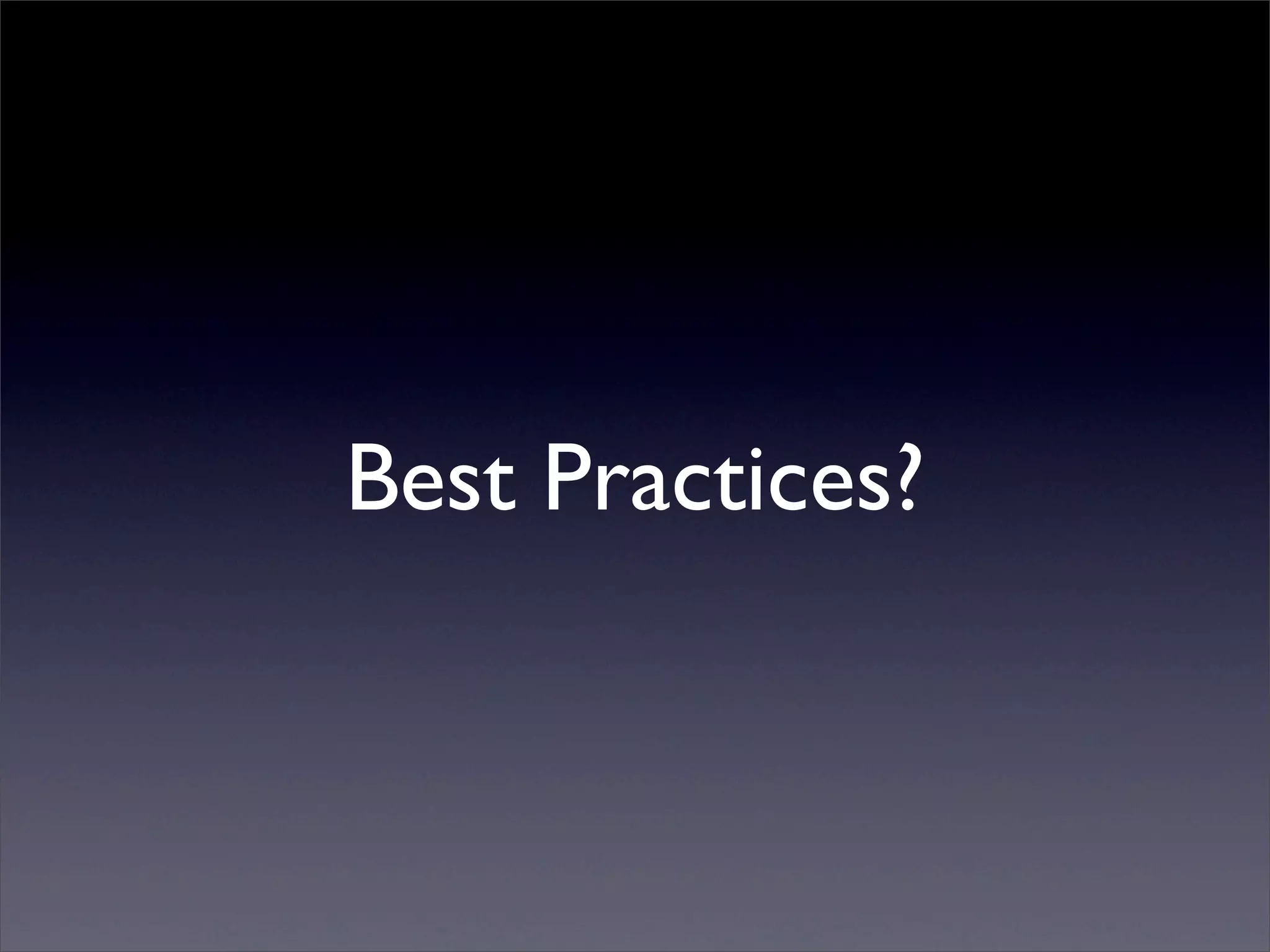 Best Practices?
 