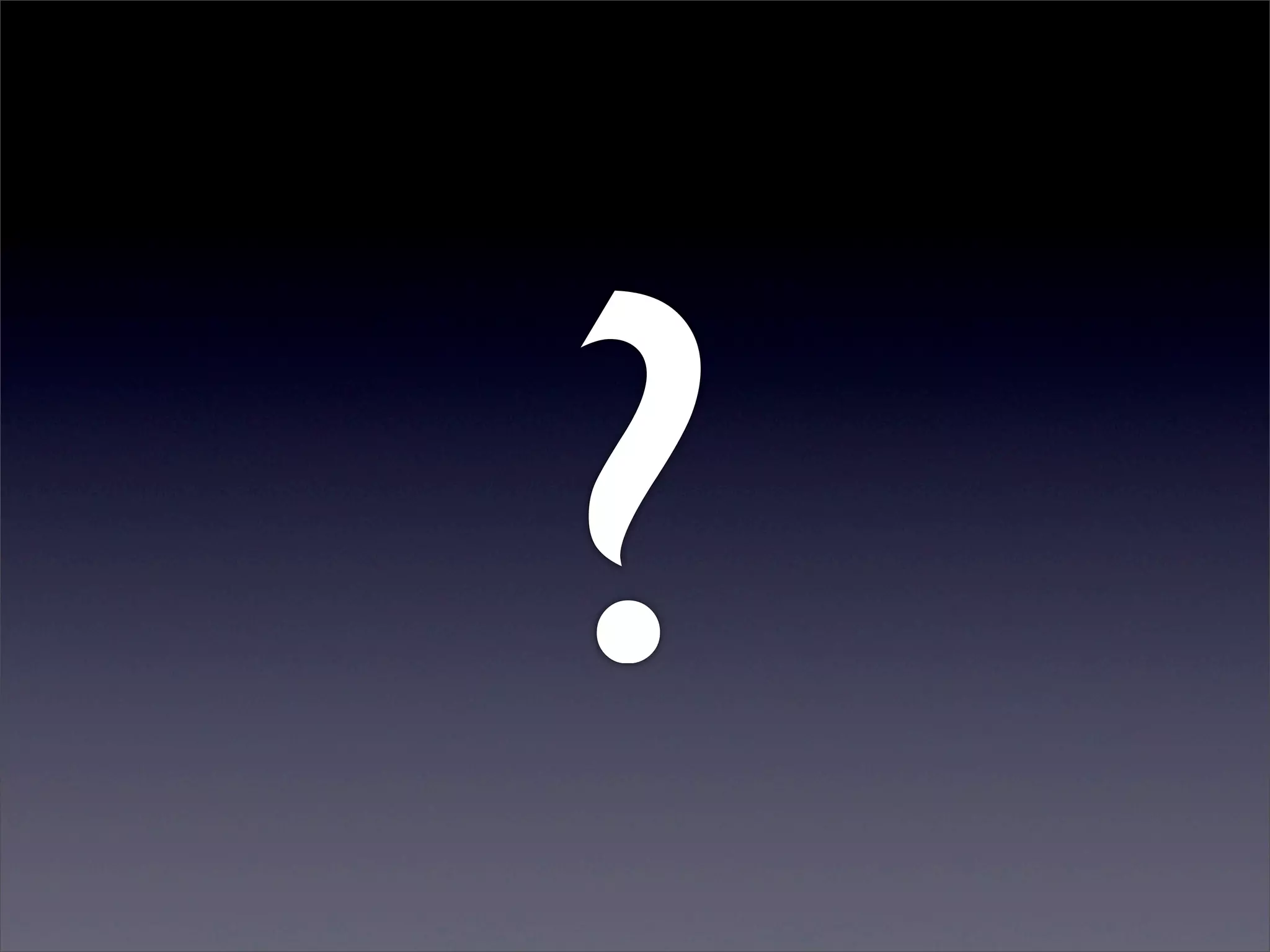 ?
 