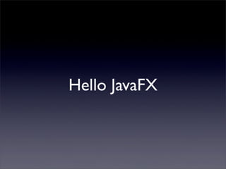 Hello JavaFX
 